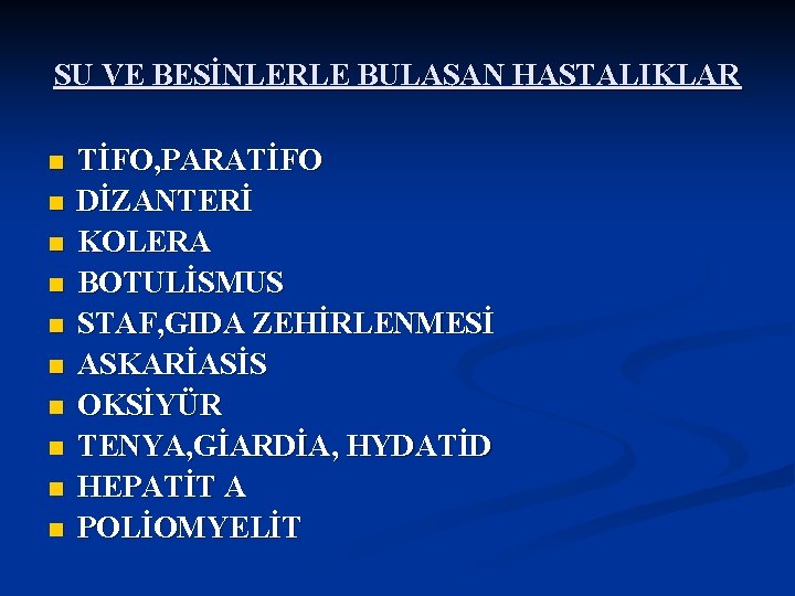 SU VE BESİNLERLE BULAŞAN HASTALIKLAR n n n n n TİFO, PARATİFO DİZANTERİ KOLERA
