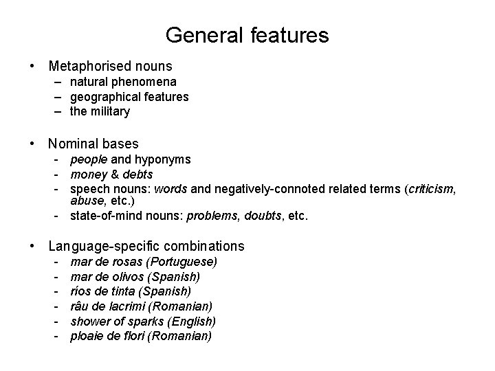 General features • Metaphorised nouns – natural phenomena – geographical features – the military