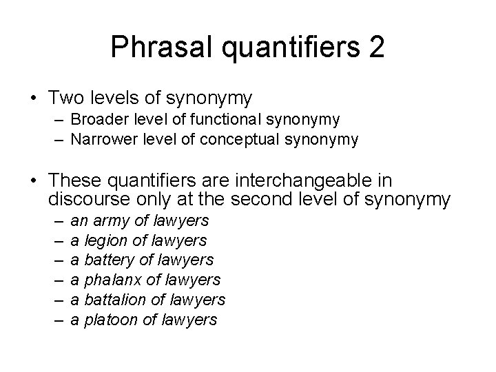 Phrasal quantifiers 2 • Two levels of synonymy – Broader level of functional synonymy