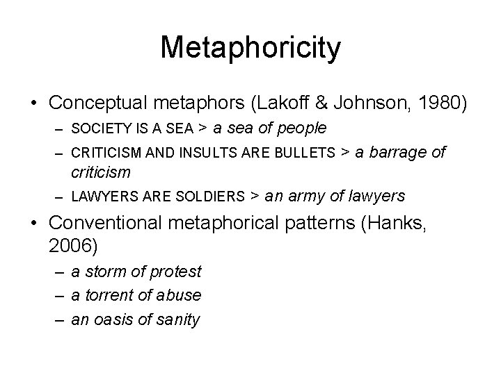 Metaphoricity • Conceptual metaphors (Lakoff & Johnson, 1980) – SOCIETY IS A SEA >