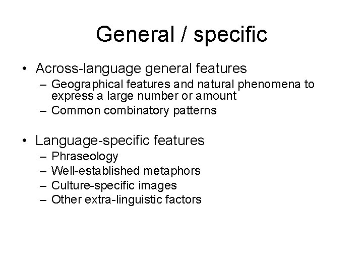 General / specific • Across-language general features – Geographical features and natural phenomena to
