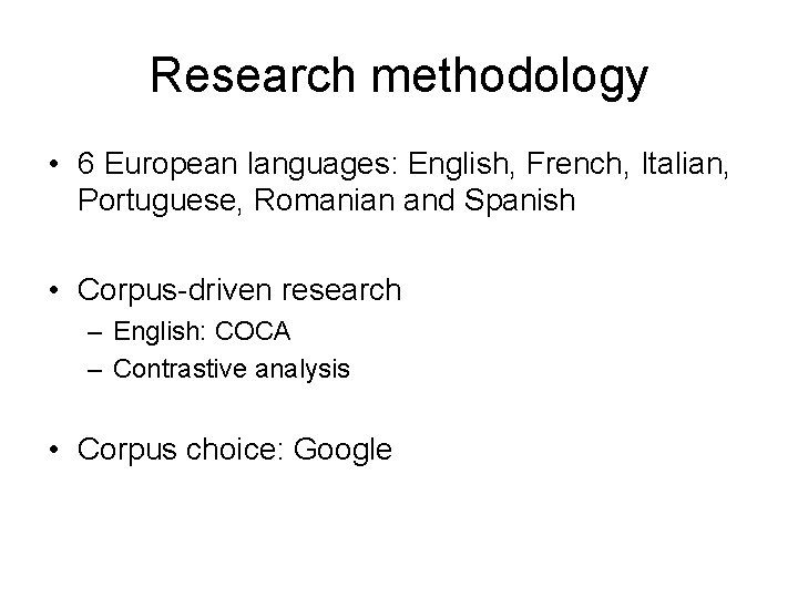 Research methodology • 6 European languages: English, French, Italian, Portuguese, Romanian and Spanish •