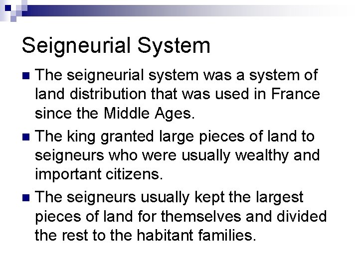 Seigneurial System The seigneurial system was a system of land distribution that was used