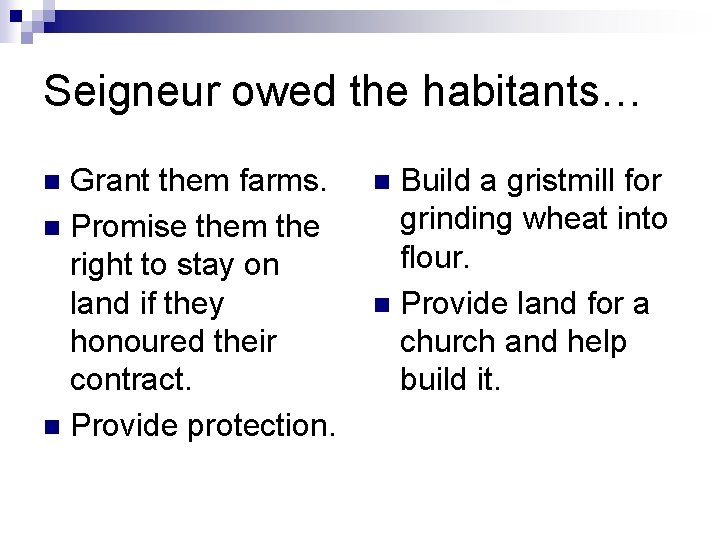 Seigneur owed the habitants… Grant them farms. n Promise them the right to stay