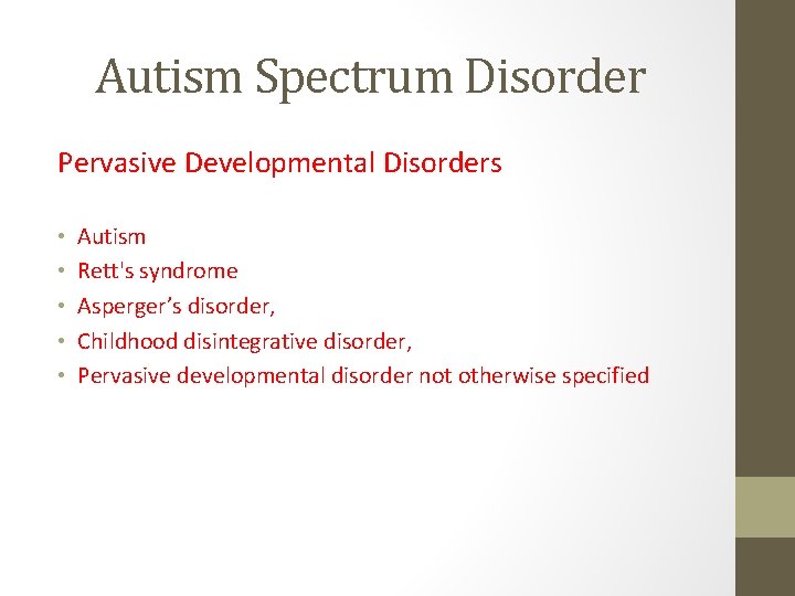 Autism Spectrum Disorder Pervasive Developmental Disorders • • • Autism Rett's syndrome Asperger’s disorder, Autism Spectrum Disorder Pervasive Developmental Disorders • • • Autism Rett's syndrome Asperger’s disorder,