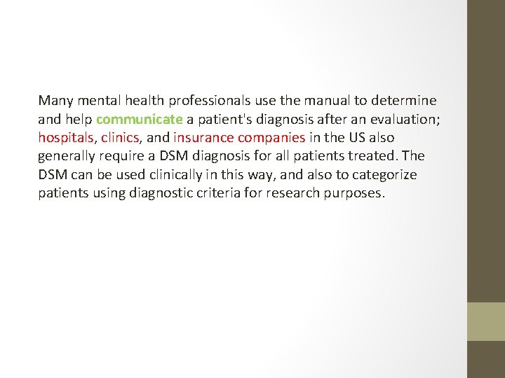 Many mental health professionals use the manual to determine and help communicate a patient's Many mental health professionals use the manual to determine and help communicate a patient's