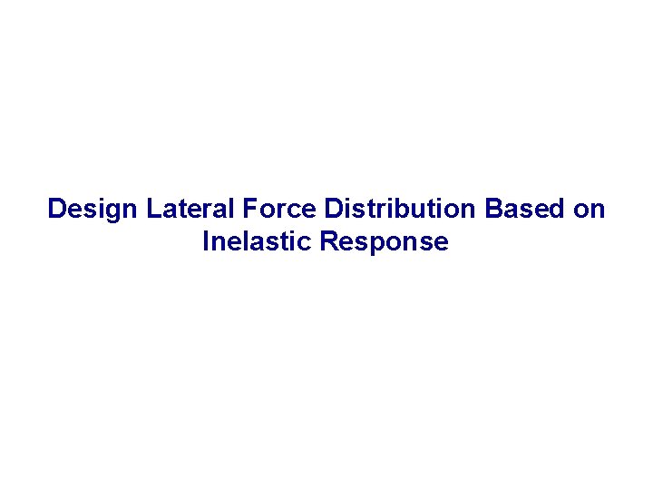  Design Lateral Force Distribution Based on Inelastic Response 