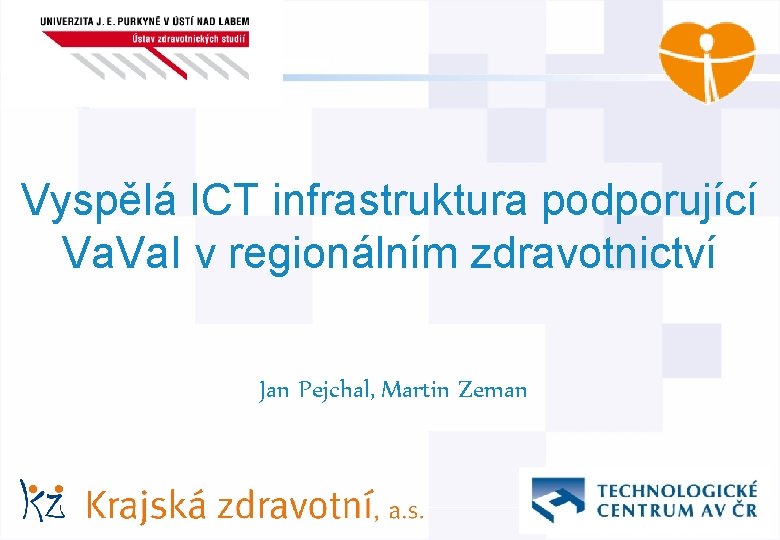 © AGIT AB Vyspělá ICT infrastruktura podporující Va. I v regionálním zdravotnictví Jan Pejchal,