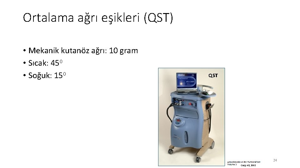 Ortalama ağrı eşikleri (QST) • Mekanik kutanöz ağrı: 10 gram • Sıcak: 450 •