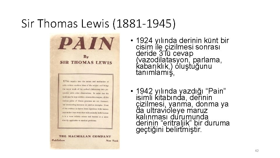 Sir Thomas Lewis (1881 -1945) • 1924 yılında derinin künt bir cisim ile çizilmesi