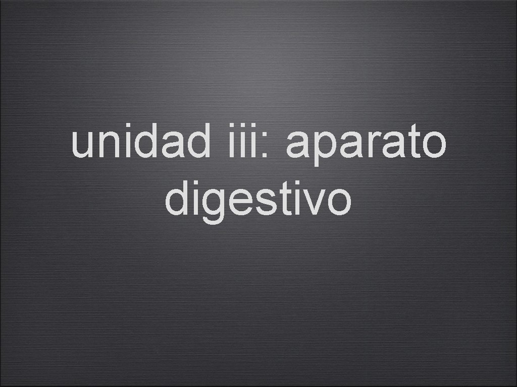 unidad iii: aparato digestivo unidad iii: aparato digestivo