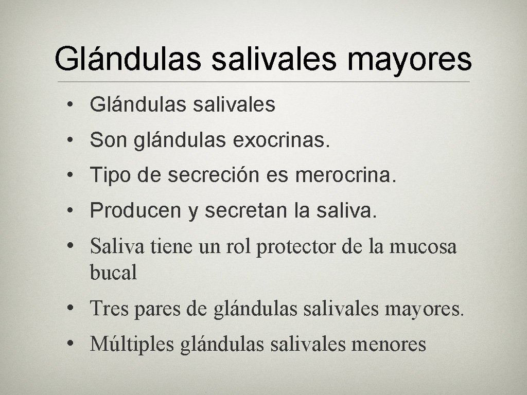 Glándulas salivales mayores • Glándulas salivales • Son glándulas exocrinas. • Tipo de secreción