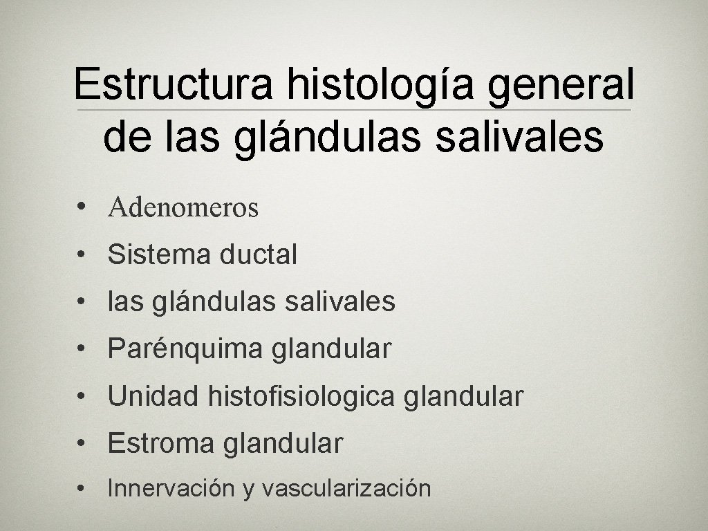 Estructura histología general de las glándulas salivales • Adenomeros • Sistema ductal • las