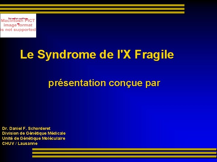 Formation continue en Le Syndrome de l'X Fragile présentation conçue par Dr. Daniel F.