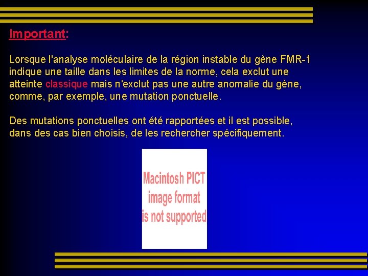 Important: Lorsque l'analyse moléculaire de la région instable du gène FMR-1 indique une taille