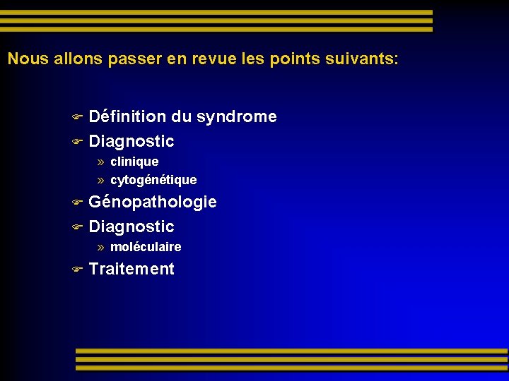 Nous allons passer en revue les points suivants: Définition du syndrome Diagnostic » clinique