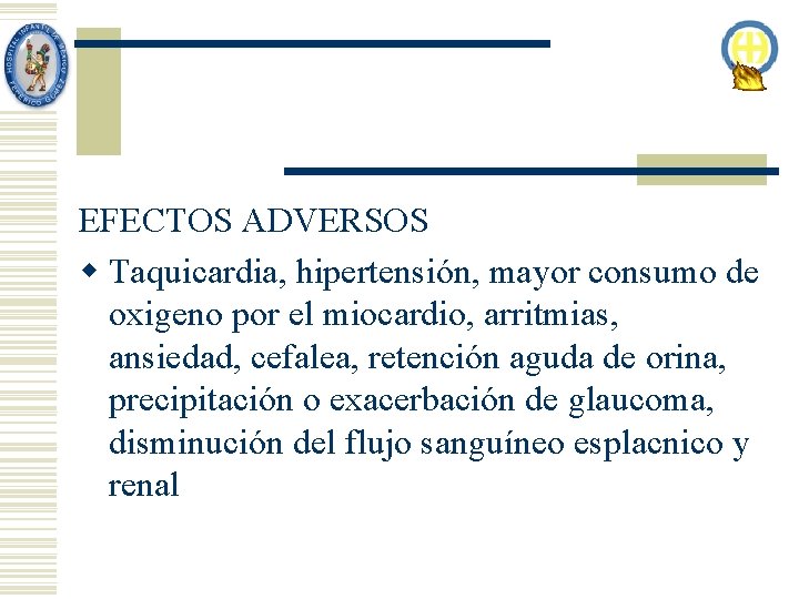 EFECTOS ADVERSOS w Taquicardia, hipertensión, mayor consumo de oxigeno por el miocardio, arritmias, ansiedad, EFECTOS ADVERSOS w Taquicardia, hipertensión, mayor consumo de oxigeno por el miocardio, arritmias, ansiedad,