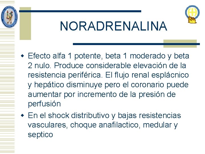 NORADRENALINA w Efecto alfa 1 potente, beta 1 moderado y beta 2 nulo. Produce