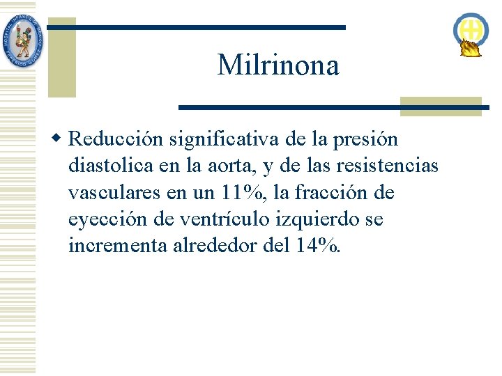Milrinona w Reducción significativa de la presión diastolica en la aorta, y de las Milrinona w Reducción significativa de la presión diastolica en la aorta, y de las