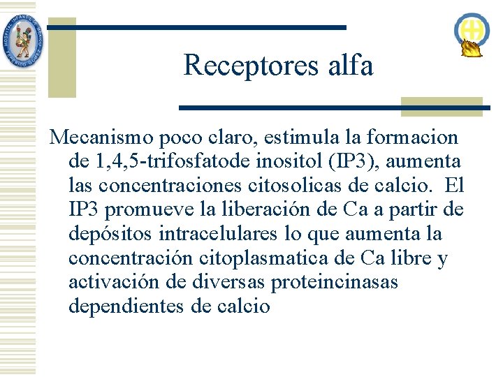 Receptores alfa Mecanismo poco claro, estimula la formacion de 1, 4, 5 -trifosfatode inositol