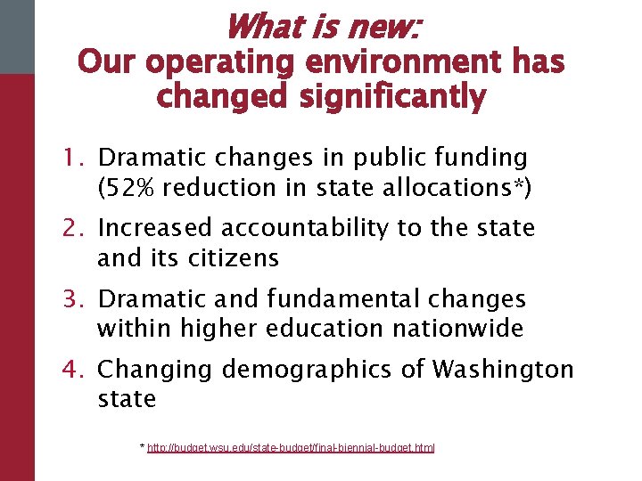 What is new: Our operating environment has changed significantly 1. Dramatic changes in public