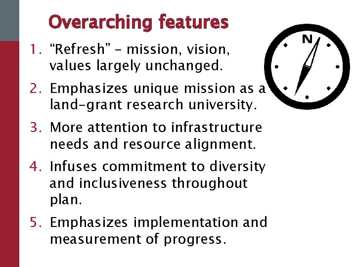 Overarching features 1. “Refresh” – mission, vision, values largely unchanged. 2. Emphasizes unique mission