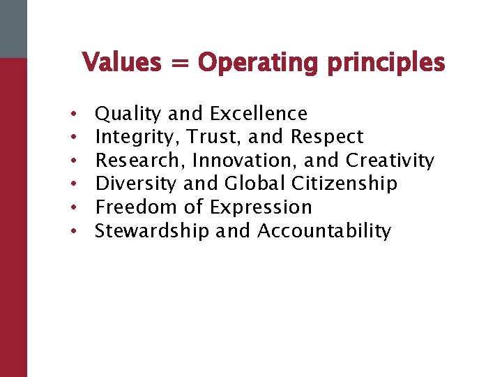 Values = Operating principles • • • Quality and Excellence Integrity, Trust, and Respect
