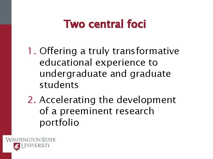 Two central foci 1. Offering a truly transformative educational experience to undergraduate and graduate
