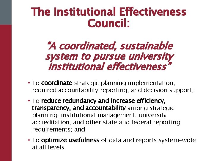 The Institutional Effectiveness Council: “A coordinated, sustainable system to pursue university institutional effectiveness” •