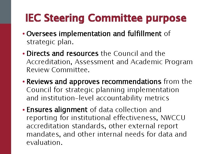 IEC Steering Committee purpose • Oversees implementation and fulfillment of strategic plan. • Directs