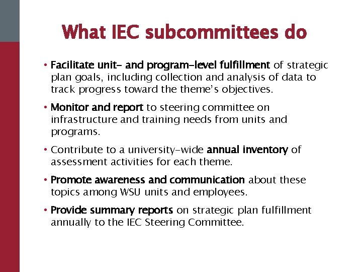 What IEC subcommittees do • Facilitate unit- and program-level fulfillment of strategic plan goals,