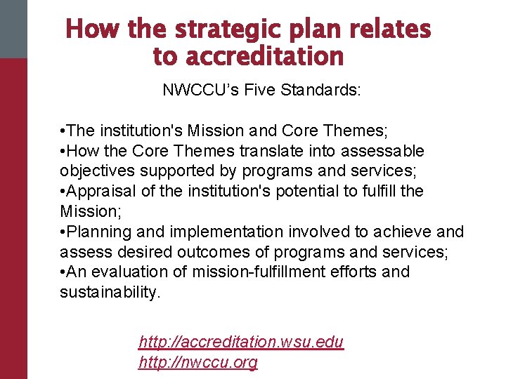 How the strategic plan relates to accreditation NWCCU’s Five Standards: • The institution's Mission
