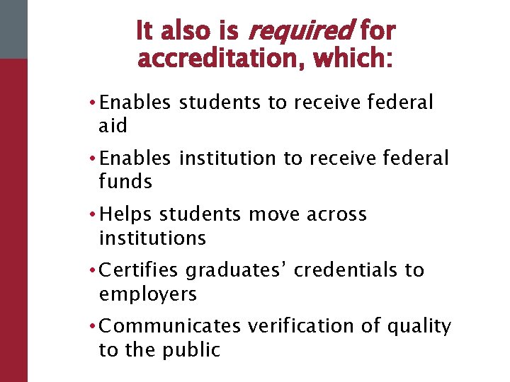 It also is required for accreditation, which: • Enables students to receive federal aid