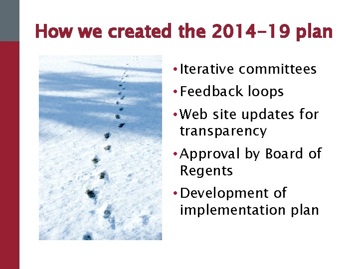 How we created the 2014 -19 plan • Iterative committees • Feedback loops •