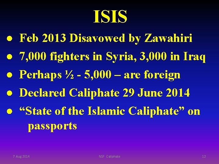 ISIS ● ● ● Feb 2013 Disavowed by Zawahiri 7, 000 fighters in Syria,