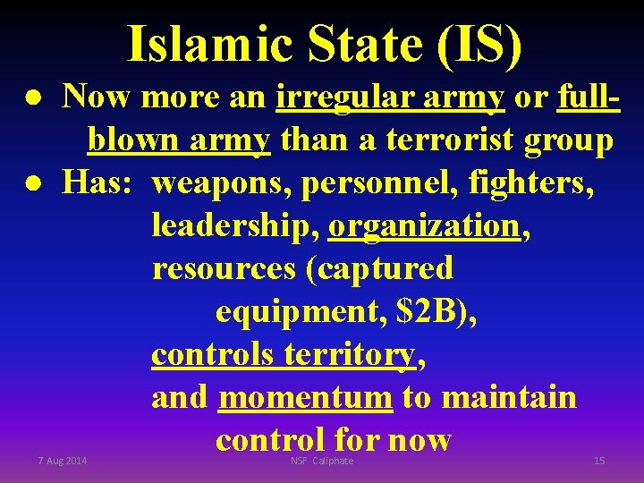 Islamic State (IS) ● Now more an irregular army or fullblown army than a