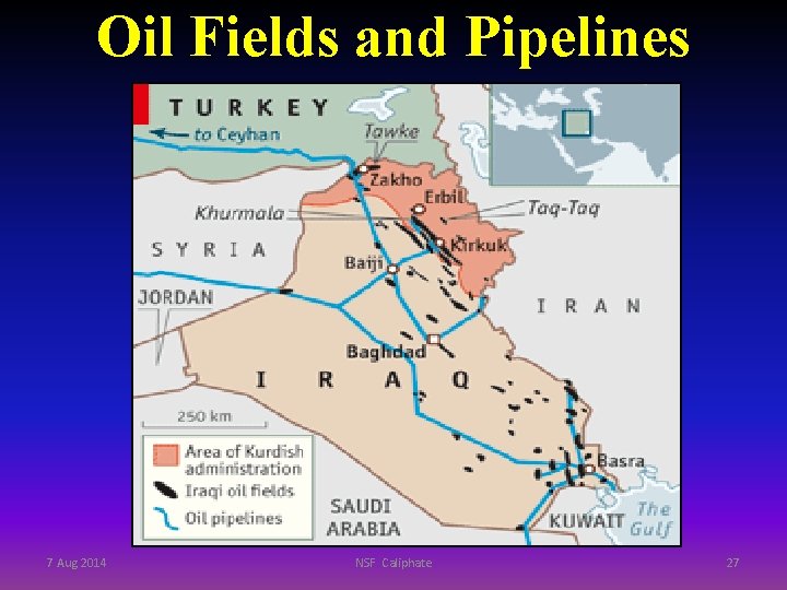 Oil Fields and Pipelines 7 Aug 2014 NSF Caliphate 27 