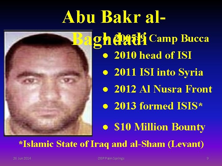 Abu Bakr al● 2005 -9 Camp Bucca Baghdadi ● 2010 head of ISI ●