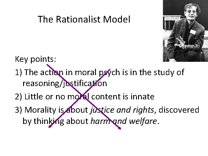 The Rationalist Model Key points: 1) The action in moral psych is in the