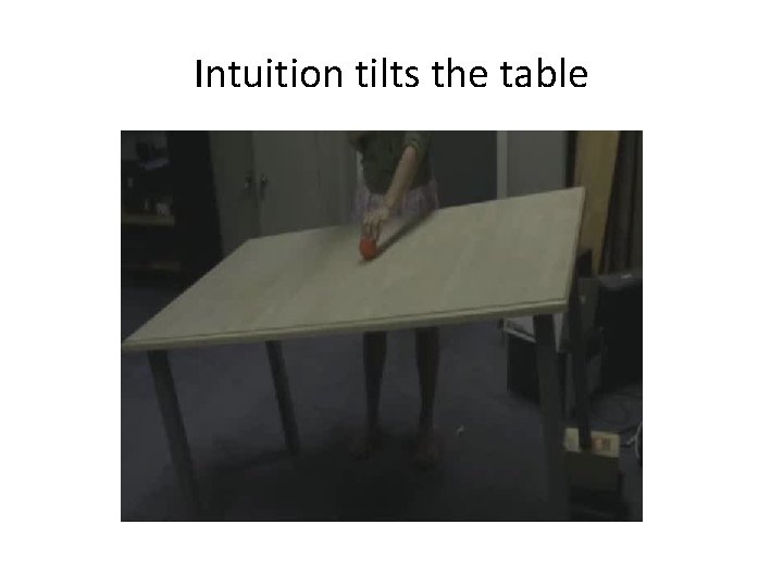 Intuition tilts the table 