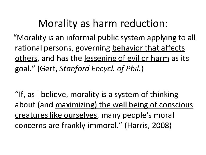 Morality as harm reduction: “Morality is an informal public system applying to all rational