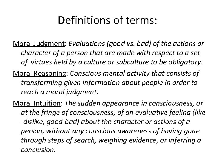 Definitions of terms: Moral Judgment: Evaluations (good vs. bad) of the actions or character