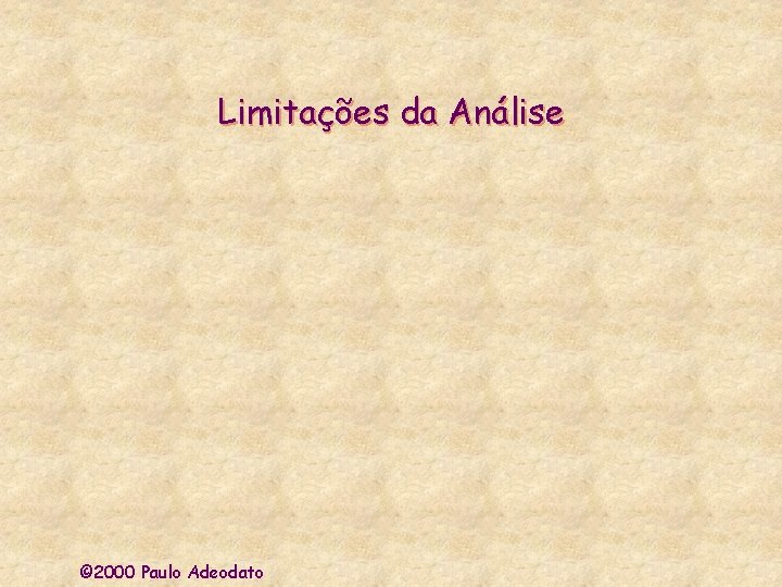 Limitações da Análise © 2000 Paulo Adeodato 