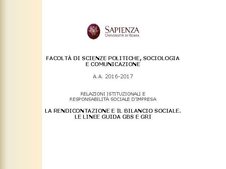 FACOLTÀ DI SCIENZE POLITICHE, SOCIOLOGIA E COMUNICAZIONE A. A. 2016 -2017 RELAZIONI ISTITUZIONALI E
