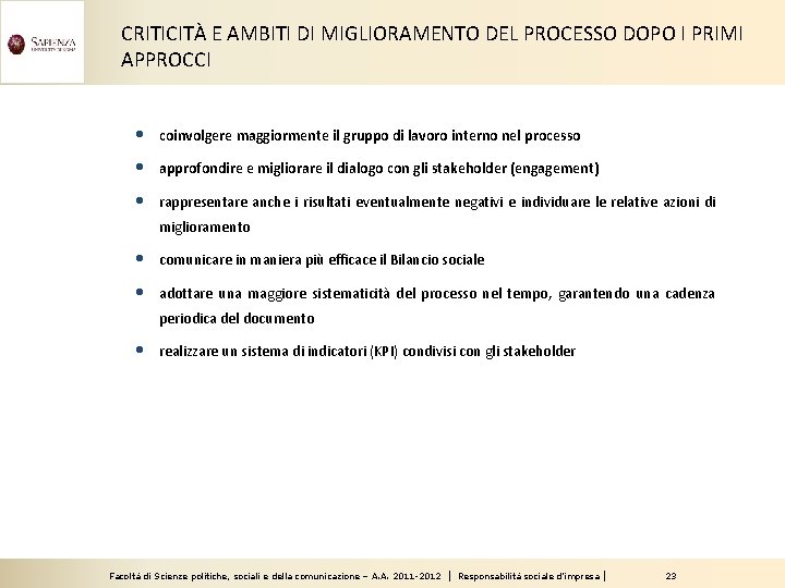 CRITICITÀ E AMBITI DI MIGLIORAMENTO DEL PROCESSO DOPO I PRIMI APPROCCI • coinvolgere maggiormente