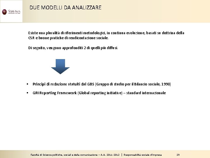 DUE MODELLI DA ANALIZZARE Esiste una pluralità di riferimenti metodologici, in continua evoluzione, basati
