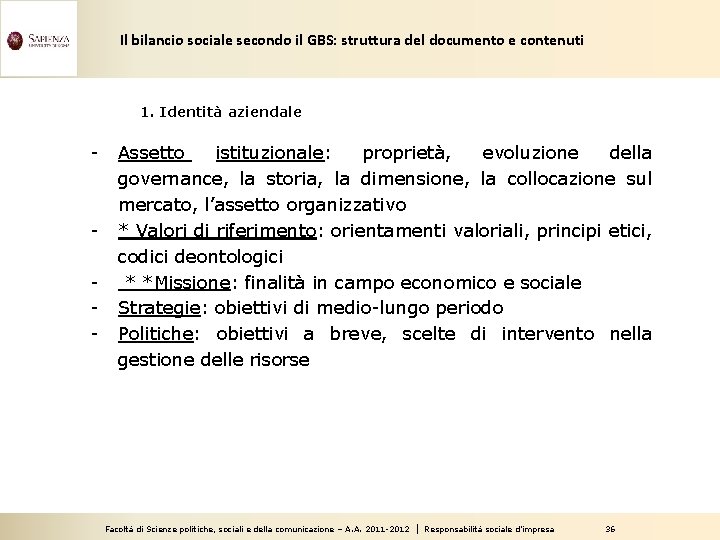 Il bilancio sociale secondo il GBS: struttura del documento e contenuti 1. Identità aziendale