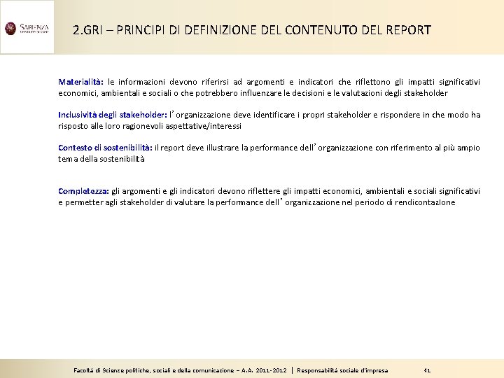 2. GRI – PRINCIPI DI DEFINIZIONE DEL CONTENUTO DEL REPORT Materialità: le informazioni devono