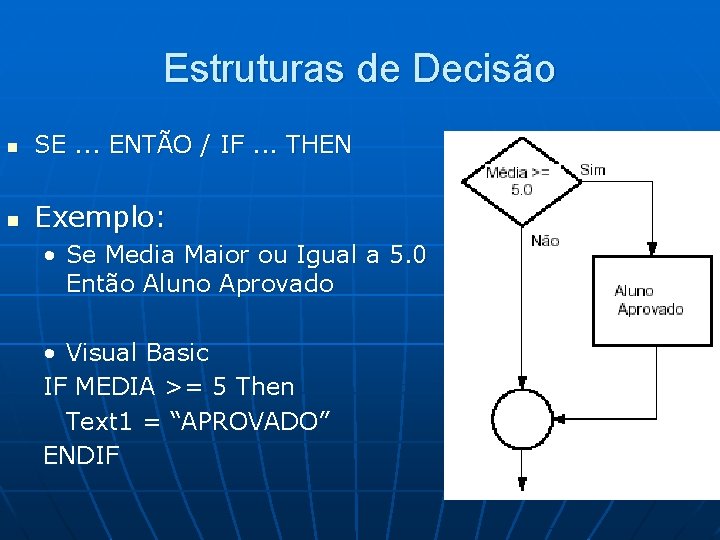 Estruturas de Decisão n SE. . . ENTÃO / IF. . . THEN n