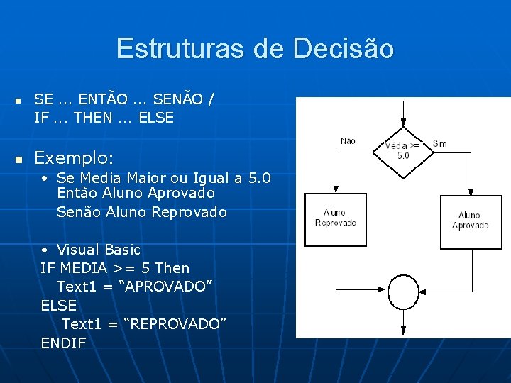 Estruturas de Decisão n n SE. . . ENTÃO. . . SENÃO / IF.